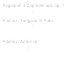 Paganini: 4 Capricen aus op. 1
(PRIM 01 495)    (link CD)
Albéniz: Tango & El Polo
(PRIM 99 079)    (link CD)
Probeseiten / Sample printout.pdf
Albéniz: Asturias
(PRIM 1860)   (link CD)