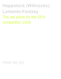 Hoppstock (Willcocks):
Lamento-Fantasy
The set piece for the GFA competition 2026

Diese Editionen kaufen
Buy this editions

VIDEO LINK



PRIM 99 265     
Probeseiten / Sample printout.pdf               