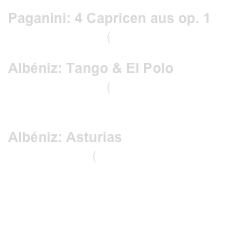 Paganini: 4 Capricen aus op. 1
(PRIM 01 495)    (link CD)
Albéniz: Tango & El Polo
(PRIM 99 079)    (link CD)
Probeseiten / Sample printout.pdf
Albéniz: Asturias
(PRIM 1860)   (link CD)