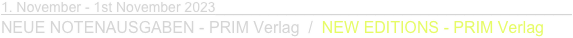 1. November - 1st November 2023________________________________________
NEUE NOTENAUSGABEN - PRIM Verlag  /  NEW EDITIONS - PRIM Verlag