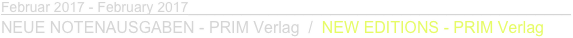Februar 2017 - February 2017___________________________________________
NEUE NOTENAUSGABEN - PRIM Verlag  /  NEW EDITIONS - PRIM Verlag