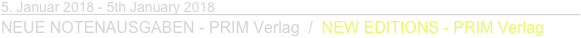 5. Januar 2018 - 5th January 2018_________________________________________
NEUE NOTENAUSGABEN - PRIM Verlag  /  NEW EDITIONS - PRIM Verlag